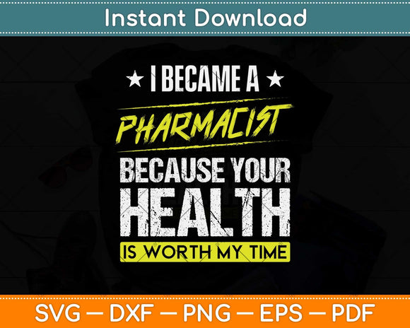 I Became A Pharmacist Because Your Health Svg Png Dxf Digital Cutting File