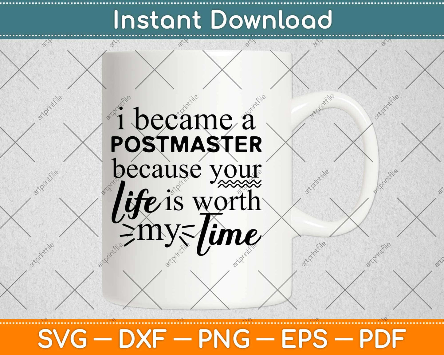 I Became A Postmaster Because Your Life Is Worth My Time Svg Design