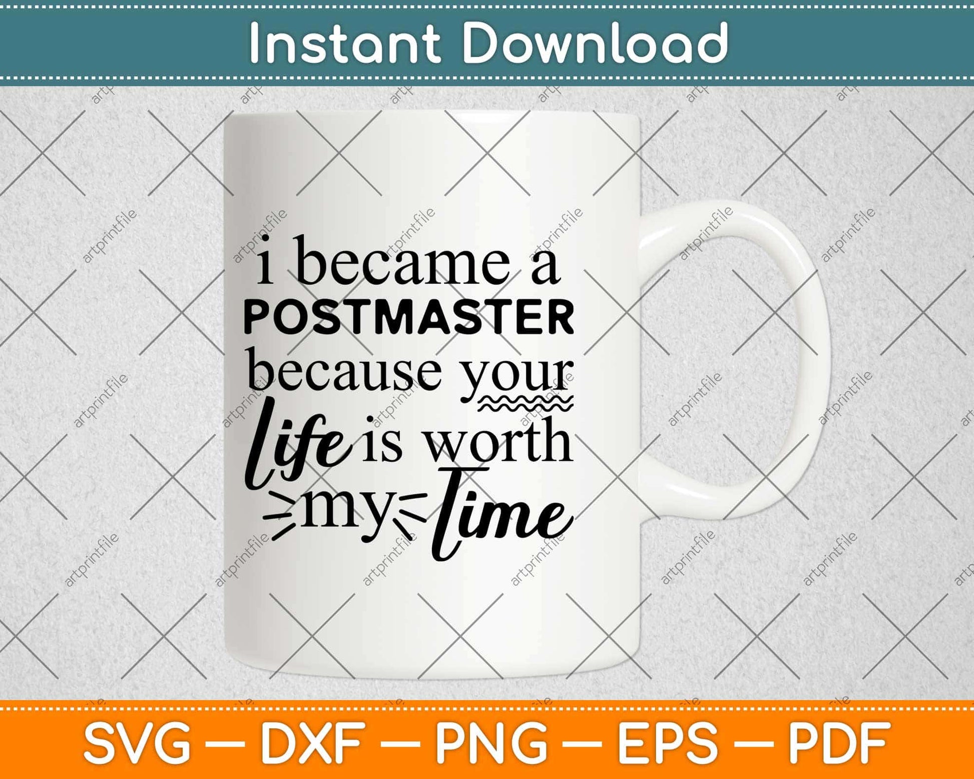 I Became A Postmaster Because Your Life Is Worth My Time Svg Design