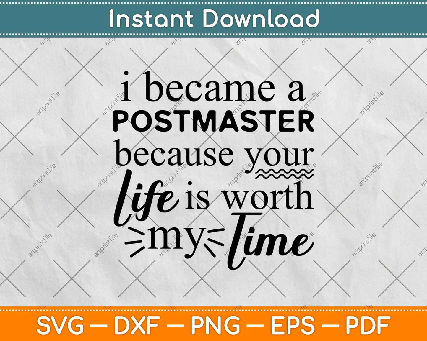 I Became A Postmaster Because Your Life Is Worth My Time Svg Design