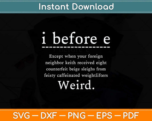 I Before E Weird Funny Grammar Teacher Coffee Svg Png Dxf Digital Cutting File