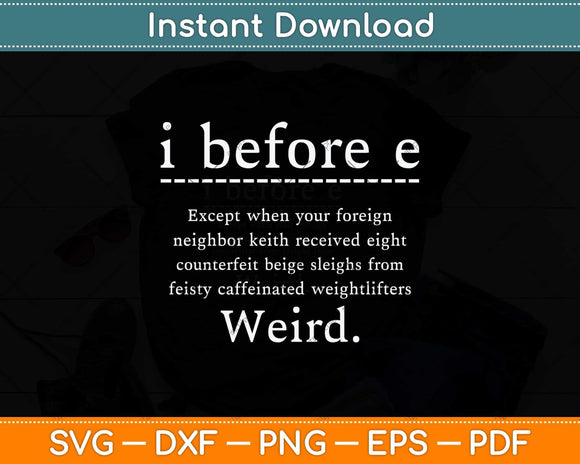I Before E Weird Funny Grammar Teacher Coffee Svg Png Dxf Digital Cutting File