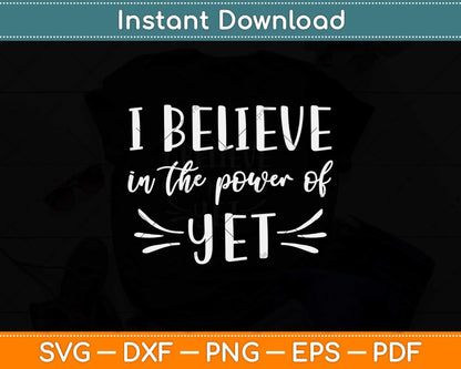 I Believe In The Power Of Yet Svg Png Dxf Digital Cutting File
