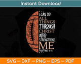 I Can Do All Things Christian US Football Svg Png Dxf Digital Cutting File