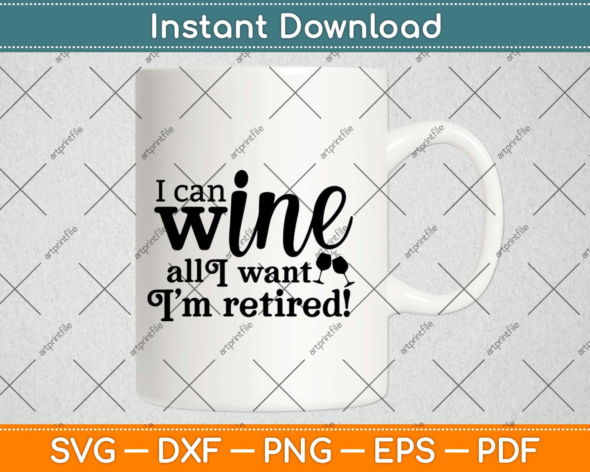 I Can Wine All I Want I'm Retired Svg Design Cricut Printable Cutting Files