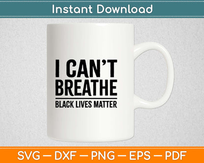 I Can't Breathe Black Lives Matter Svg Design Cricut Printable Cutting Files