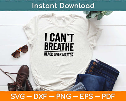 I Can't Breathe Black Lives Matter Svg Design Cricut Printable Cutting Files