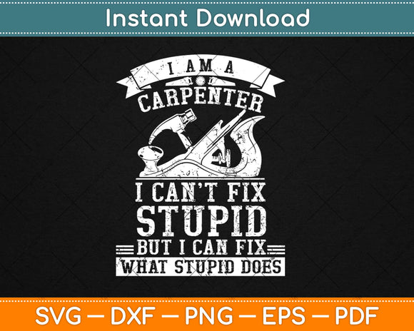 I Can't Fix Stupid-Funny Carpenter & Woodworking Svg Design Cricut Cutting Files