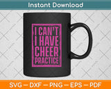 I Can't I Have Cheer - Perfect For Cheerleaders Love Cheer Svg Png Dxf Digital Cutting File