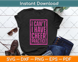 I Can't I Have Cheer - Perfect For Cheerleaders Love Cheer Svg Png Dxf Digital Cutting File