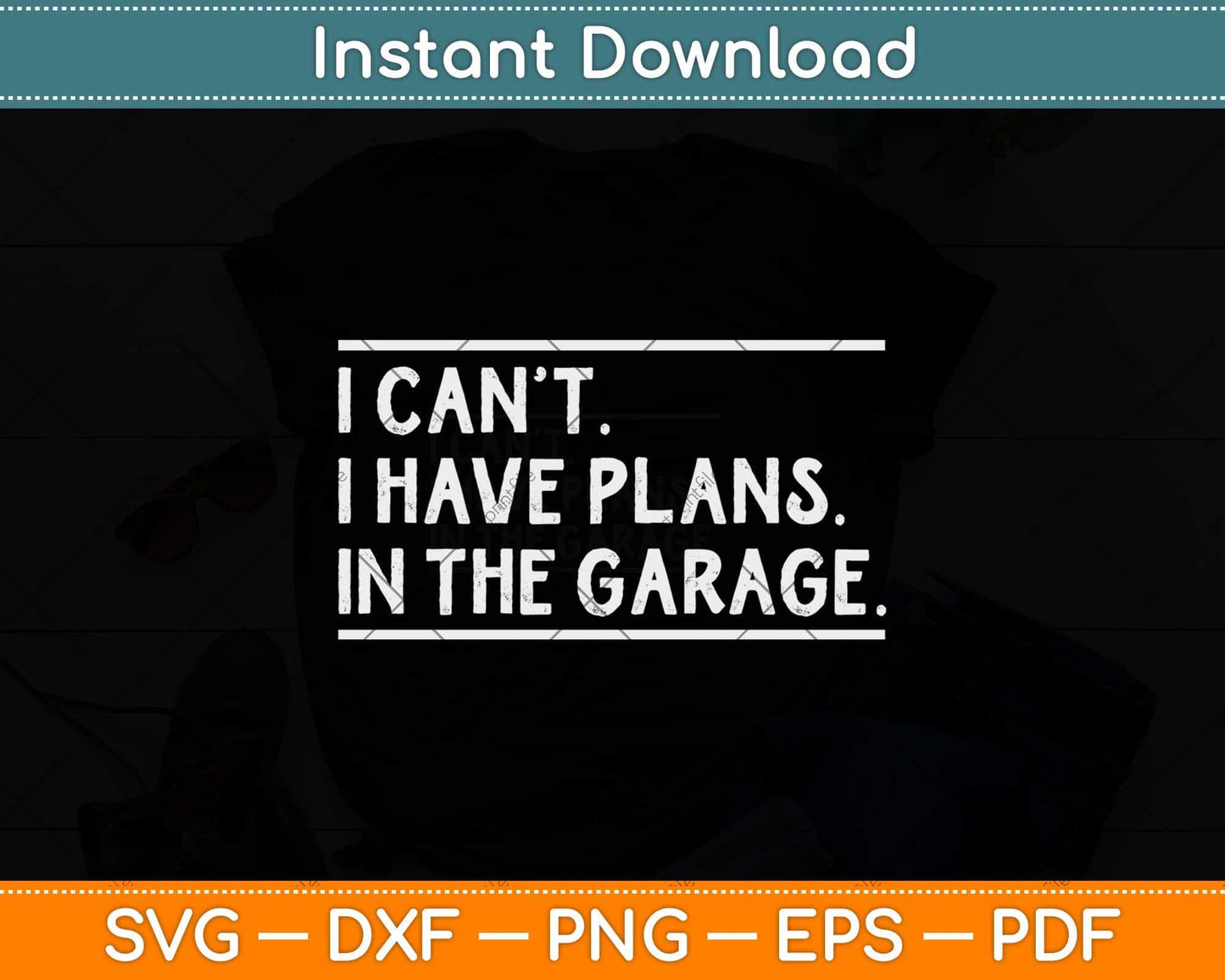 I Can't I Have Plans In The Garage Car Mechanic Svg Png Dxf Digital Cutting File
