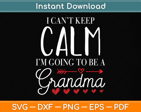 I Cant Keep Calm I'm Going To Be A Grandma Xmas Svg Png Dxf Digital Cutting File