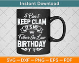 I Can't Keep Calm It's My Father-in-Law Birthday Svg Png Dxf Digital Cutting File