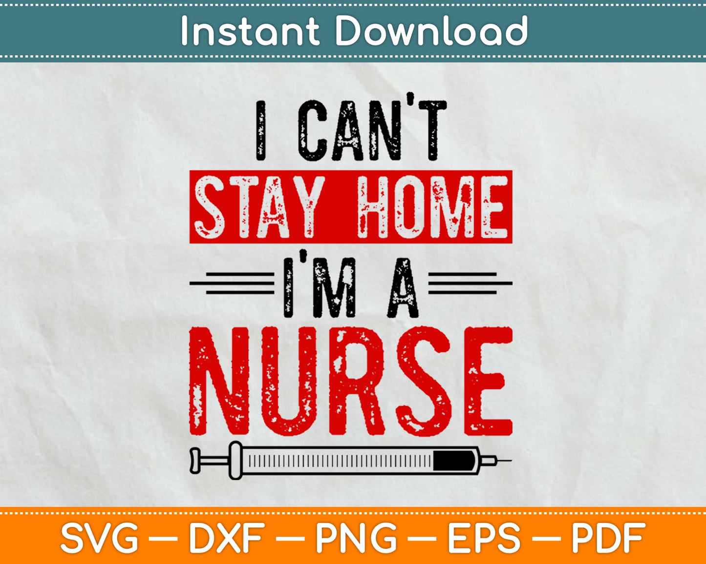 I Can't Stay Home I'm A Nurse Svg Design Cricut Printable Cutting Files