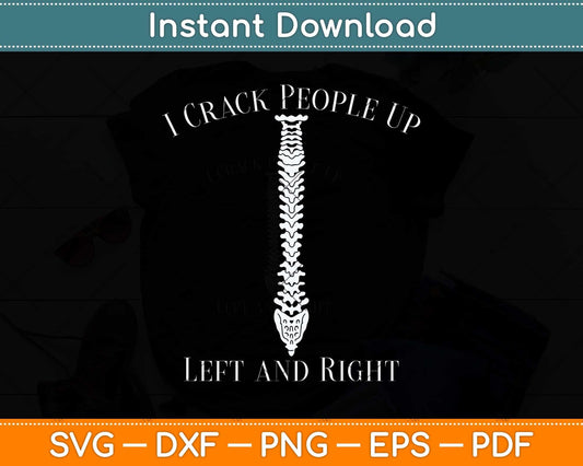 I Crack People Up Left And Right Funny Chiropractor Occupation Svg Cutting File