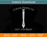 I Crack People Up Left And Right Funny Chiropractor Occupation Svg Cutting File