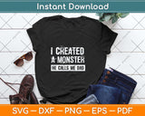 I Created A Monster He Calls Me Dad Funny Father's Day Svg Png Dxf Cutting File