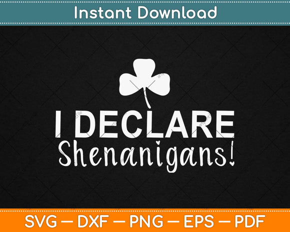 I Declare Shenanigans! Happy St Patrick’s Day Svg Design Cricut Printable Cutting File