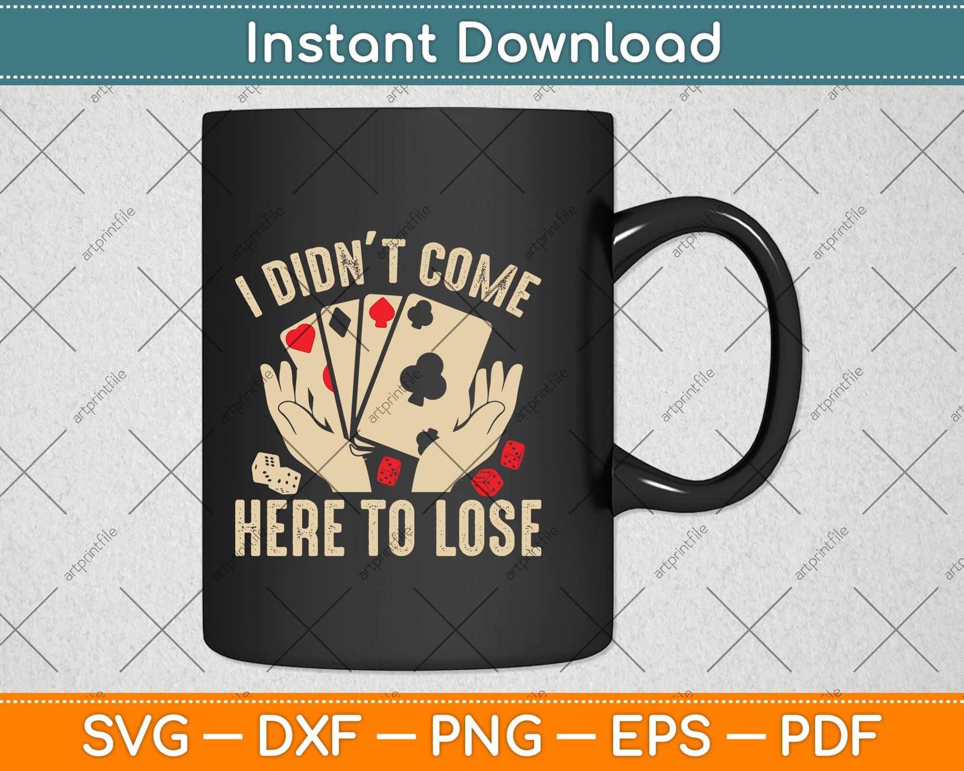 I Didn't Come Here To Lose - Card Player Casino Gambler Svg Png Dxf Digital Cutting File