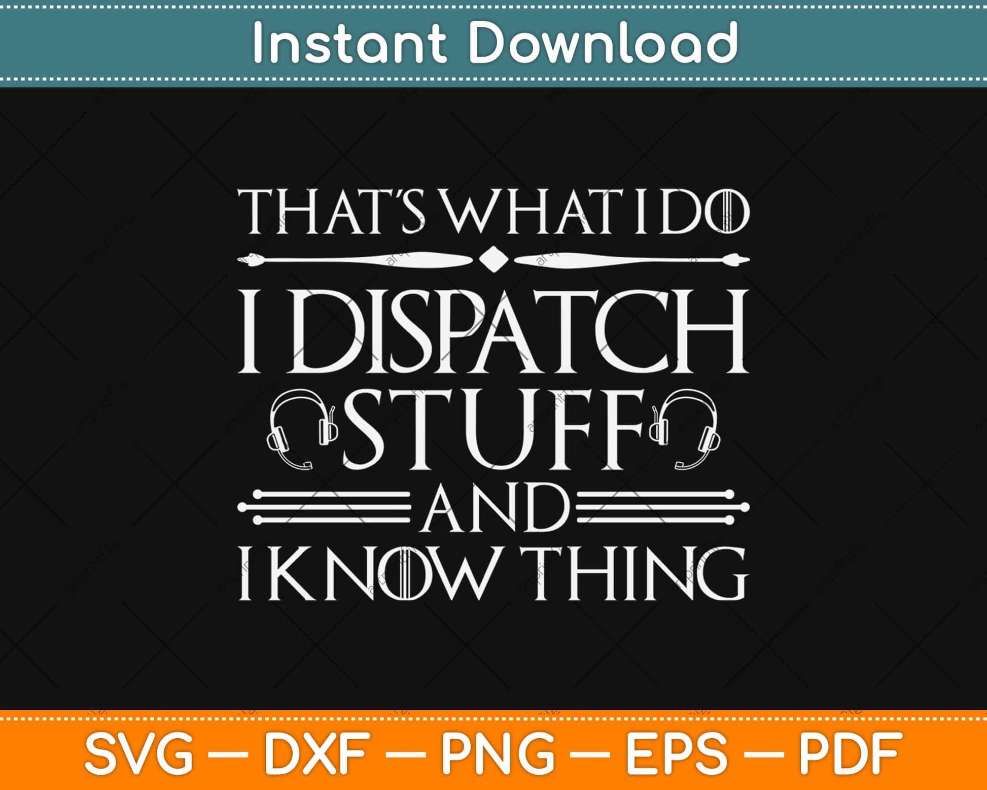 I Dispatch Stuff And I Know Things Dispatcher Svg Design Cricut Printable Cut File