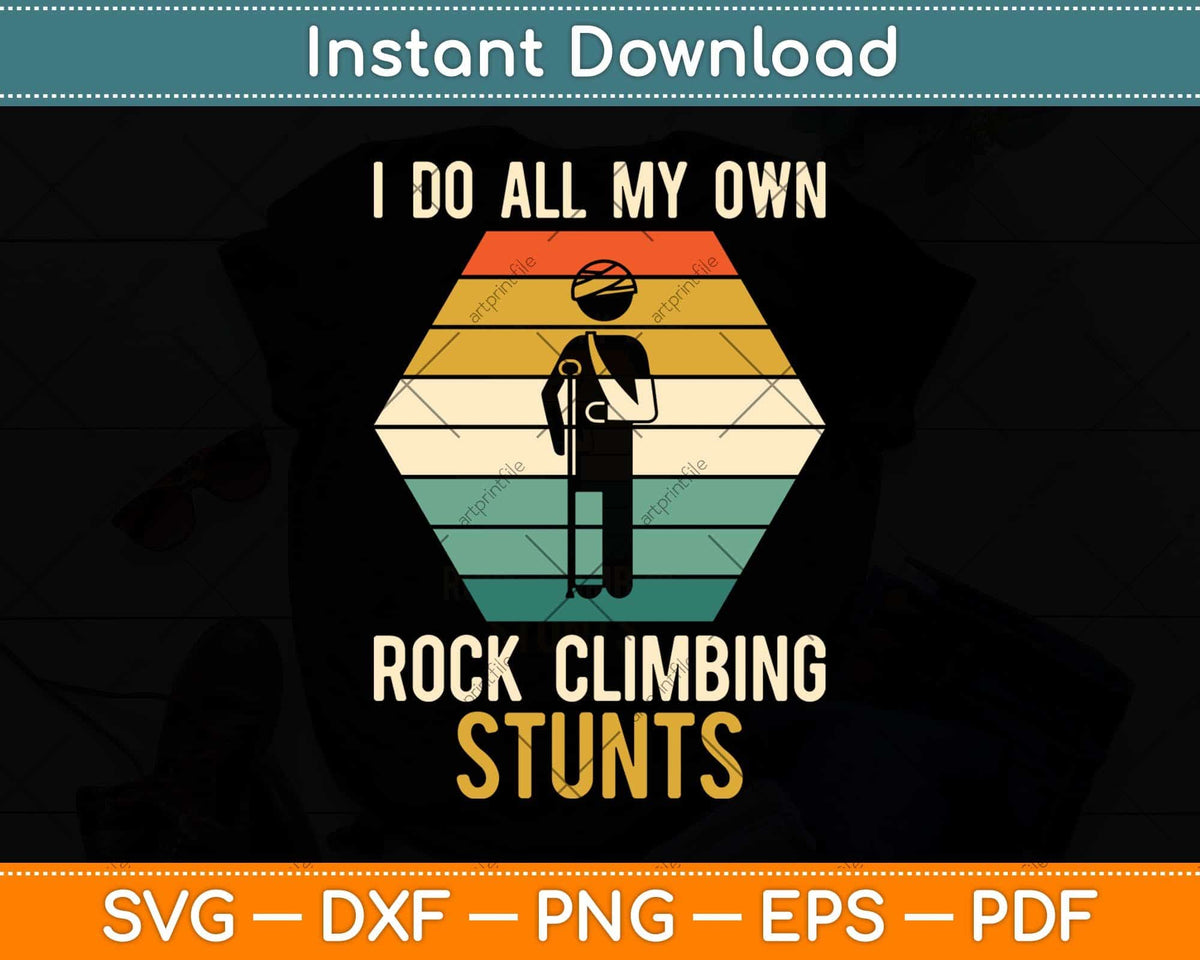 I Do All My Own Rock Climbing Stunts Svg Png Dxf Digital Cutting File