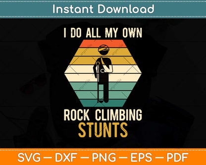 I Do All My Own Rock Climbing Stunts Svg Png Dxf Digital Cutting File