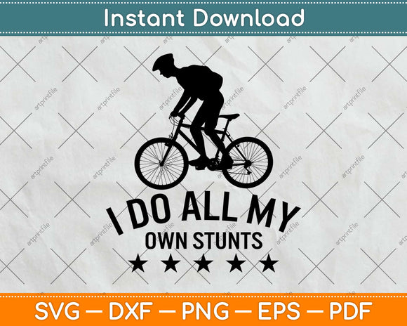 I Do All My Own Stunts Bike Funny Mountain Svg Design Cricut Printable Cutting Files