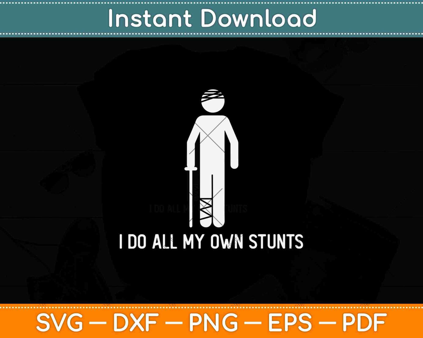 I Do All My Own Stunts Svg Png Dxf Digital Cutting File