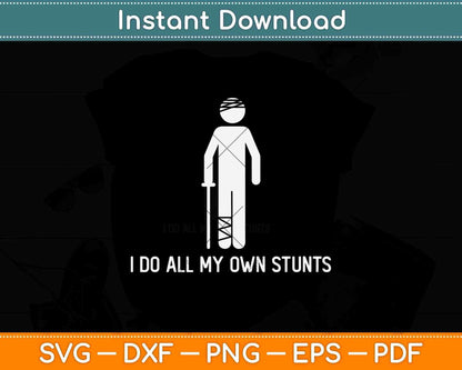 I Do All My Own Stunts Svg Png Dxf Digital Cutting File