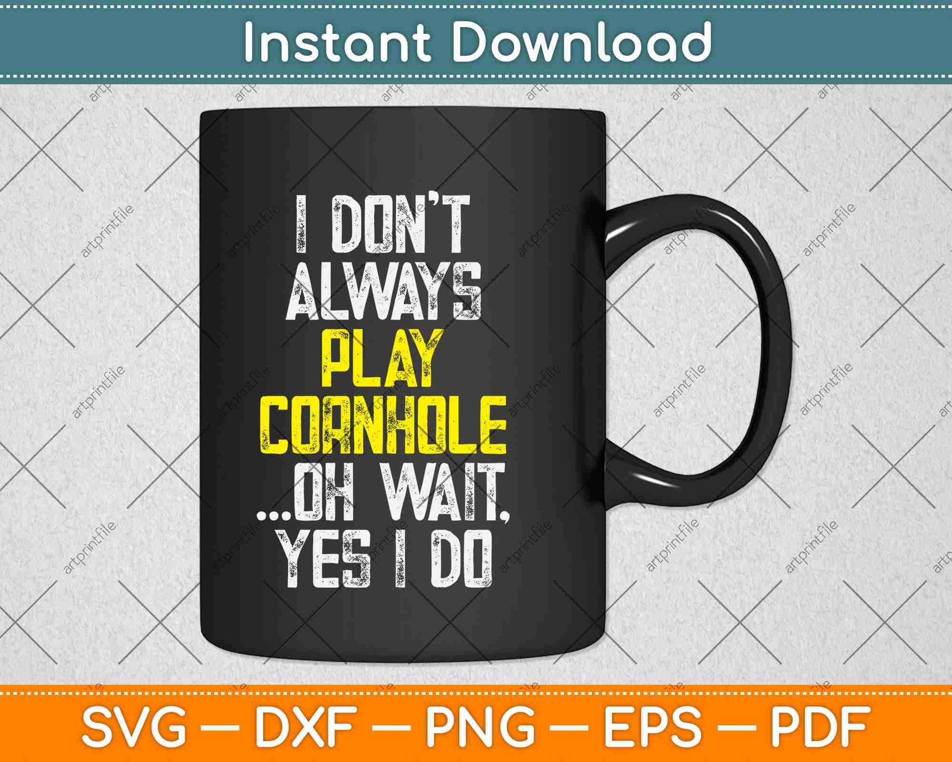 I Don't Always Play Cornhole Funny Svg Design Cricut Printable Cutting Files