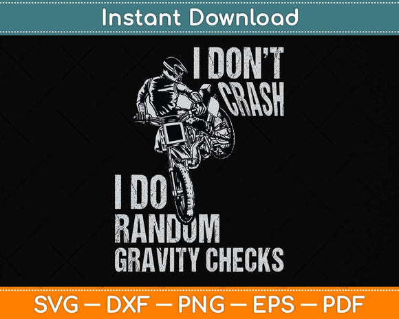 I Don't Crash I Do Random Gravity Checks Funny Motocross Svg Png Dxf Cutting File