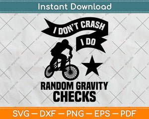 I Don't Crash I Do Random Gravity Checks Motocross Svg Design Cutting Files