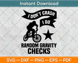 I Don't Crash I Do Random Gravity Checks Motocross Svg Design Cutting Files