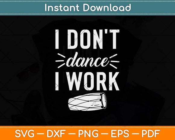 I Don't Dance I Work Svg Design Cricut Printable Cutting File
