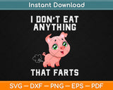 I Don't Eat Anything That Farts Funny Vegan Svg Design Cricut Printable Cutting Files