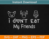 I Don't Eat My Homies Vegan Svg Design Cricut Printable Cutting Files