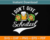 I Don't Give a Schnitzel Oktoberfest Beer Festival Svg Png Dxf Digital Cutting File