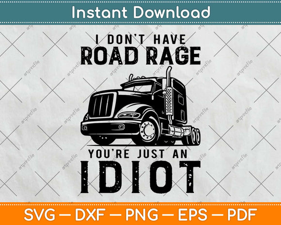 I Don't Have Road Rage Funny Truck Driver Svg Design Cricut Printable Cutting Files