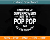 I Dont Have Superpower But I'm A Pop Pop Grandpa Svg Png Dxf Digital Cutting File