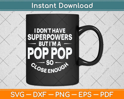 I Dont Have Superpower But I'm A Pop Pop Grandpa Svg Png Dxf Digital Cutting File