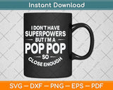 I Dont Have Superpower But I'm A Pop Pop Grandpa Svg Png Dxf Digital Cutting File