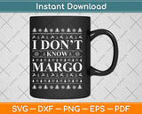 I Don’t Know Margo Svg Design Cricut Printable Cutting Files