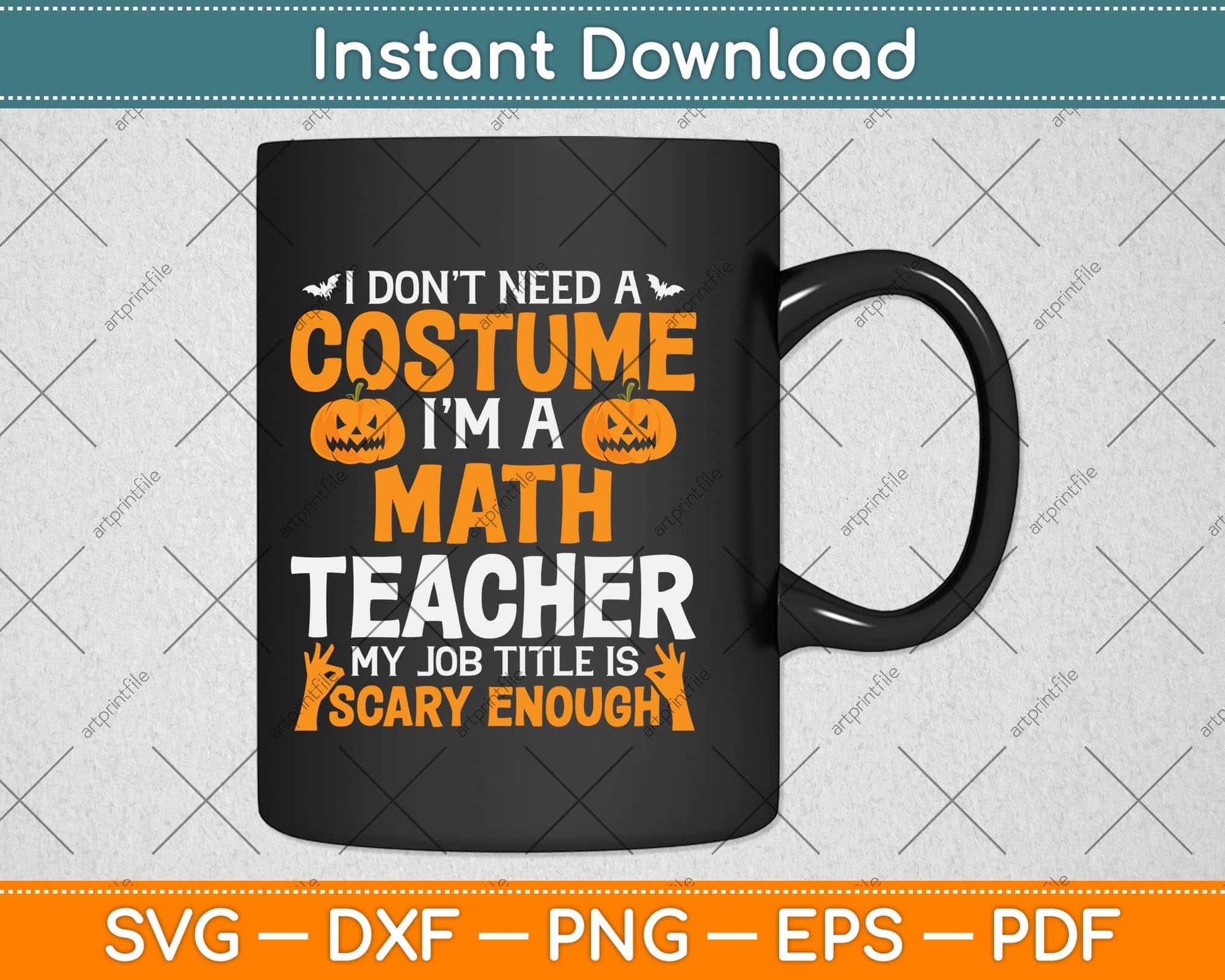 I Don't Need A Costume I'm Math Teacher Costume Halloween Svg Png Dxf Cutting File