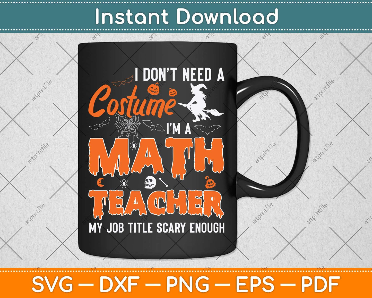 I Don't Need A Costume I'm A Math Teacher Svg Png Dxf Digital Cutting File