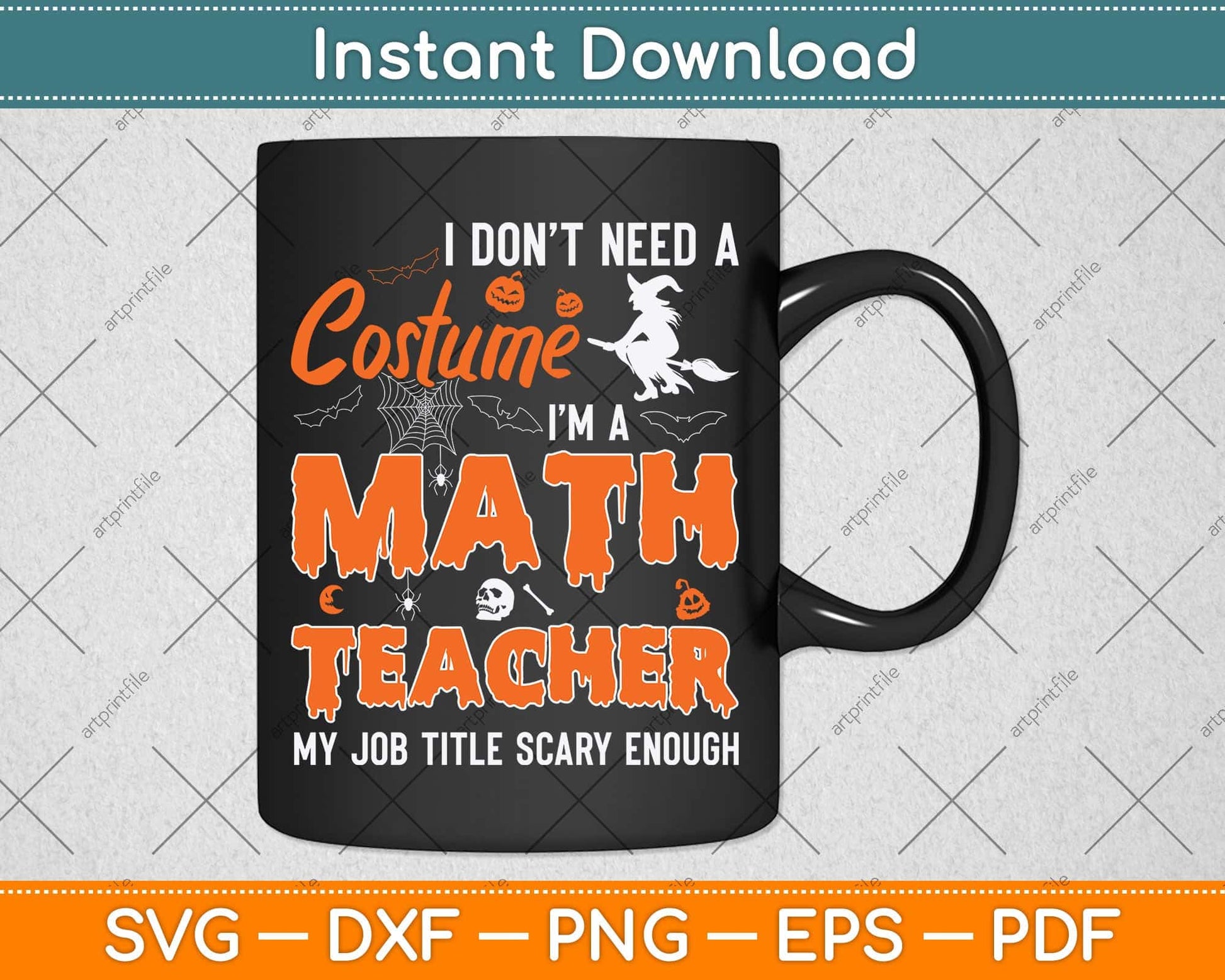 I Don't Need A Costume I'm A Math Teacher Svg Png Dxf Digital Cutting File