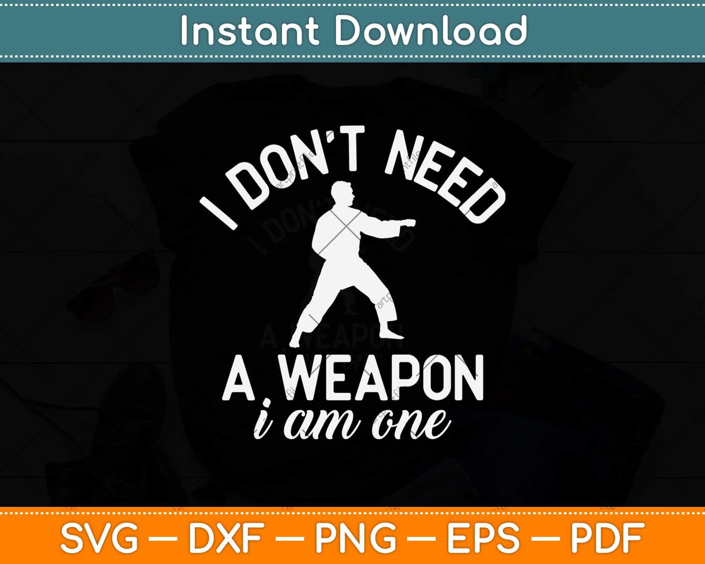 I Don't Need A Weapon I Am One Funny Karate Svg Design