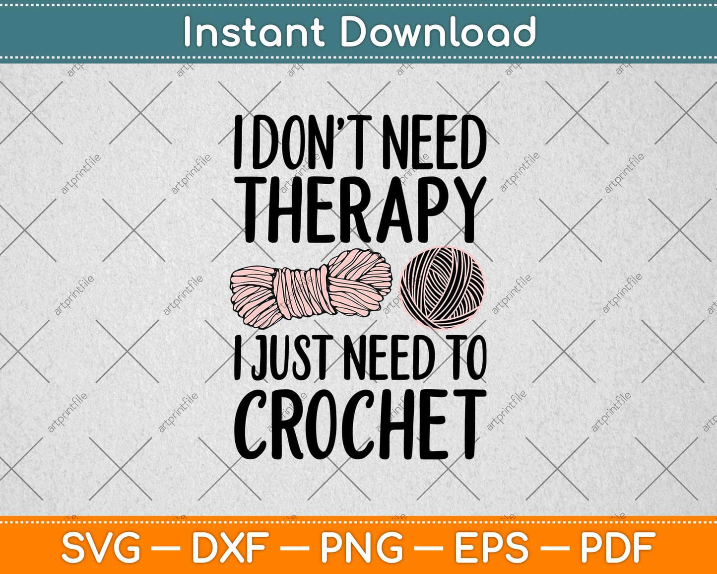 I Don't Need Therapy I Just Need To Crochet Funny Crocheting Svg Design