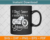 I Don’t Snore I Dream I’m A Motorcycle Grandpa Father Day Svg Png Dxf Cutting File