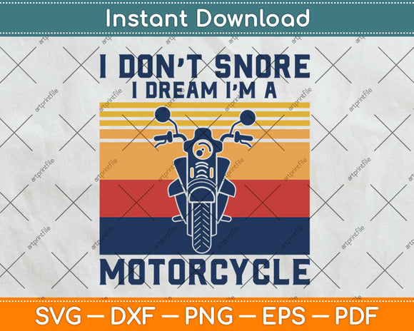 I Don't Snore I Dream I'm A Motorcycle Snoring Biker Svg Design Cricut Cutting Files