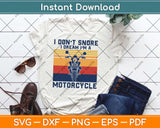 I Don't Snore I Dream I'm A Motorcycle Snoring Biker Svg Design Cricut Cutting Files